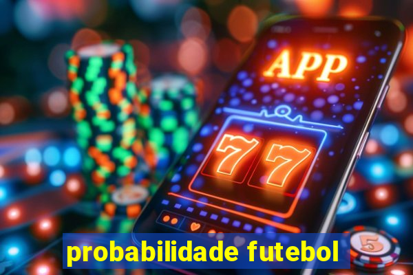 probabilidade futebol